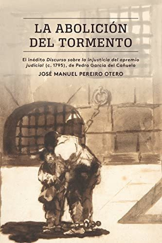 Libro: La Abolición Del Tormento: El Inédito Discurso So&..