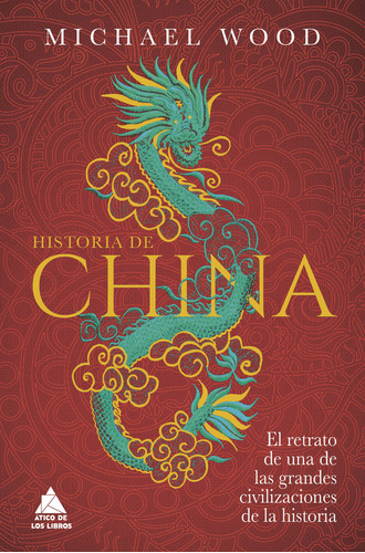 Historia De China, De Wood, Michael. Editorial Atico De Los Libros, Tapa Dura En Español