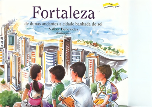 Fortaleza - de dunas andantes a cidade banhada de sol, de Paiva, Flávio. Editorial Cortez Editora e Livraria LTDA, capa mole em português, 2005