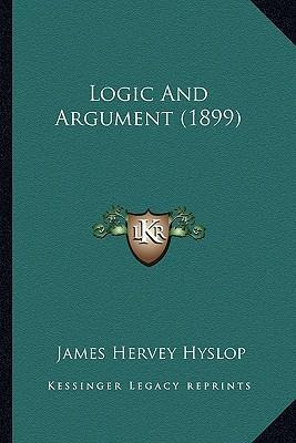 Libro Logic And Argument (1899) - James Hervey Hyslop