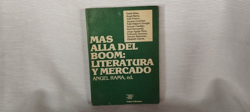 Mas Alla Del Boom Literatura Y Mercado Angel Rama Folios