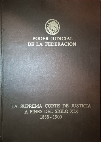 Suprema Corte De Justicia A Fines Del Siglo Xix 1888-1900