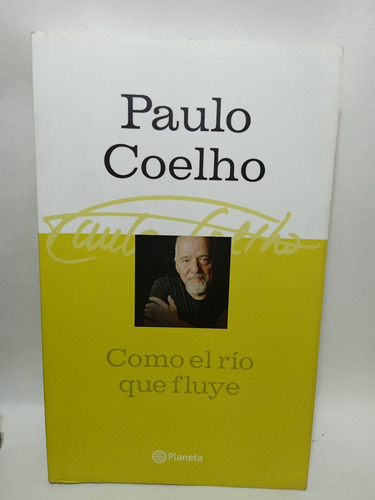Cómo El Río Que Fluye - Paulo Coelho - Planeta 