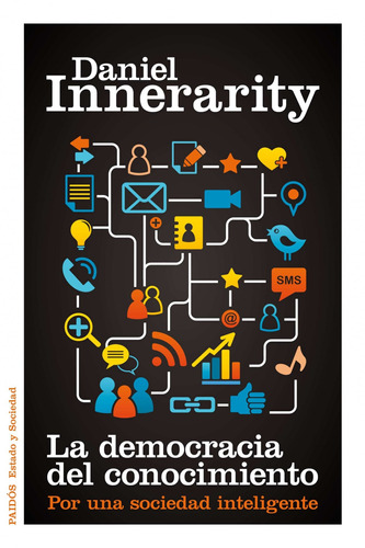 La democracia del conocimiento: Por una sociedad inteligente, de Innerarity, Daniel. Serie Filosofía para la vida Editorial Paidos México, tapa blanda en español, 2014