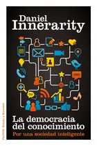 Comprar La democracia del conocimiento: Por una sociedad inteligente, de Innerarity, Daniel. Filosofía para la vida Editorial Paidos México, tapa blanda en español, 2014