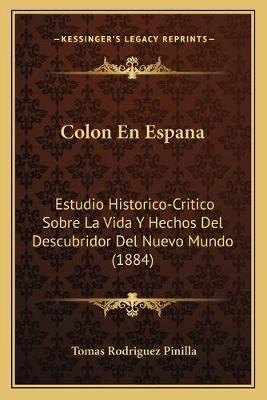 Libro Colon En Espana : Estudio Historico-critico Sobre L...