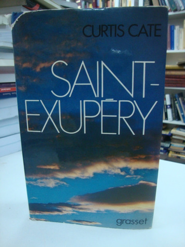 Saint Exupery - Curtis Cate - En Frances