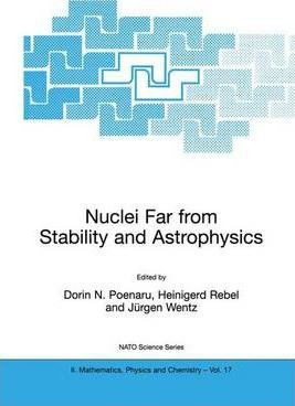 Nuclei Far From Stability And Astrophysics - Dorin N. Poe...