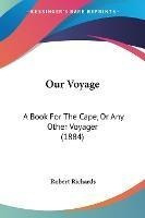 Libro Our Voyage : A Book For The Cape, Or Any Other Voya...