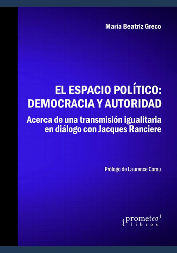 Libro: El Espacio Político: Democracia Y Autoridad: Acerca D