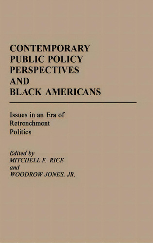 Contemporary Public Policy Perspectives And Black Americans: Issues In An Era Of Retrenchment Pol..., De Rice, Mitchell F.. Editorial Greenwood Pub Group, Tapa Dura En Inglés