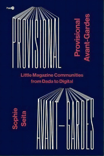 Provisional Avant-gardes : Little Magazinemunities From, De Sophie Seita. Editorial Stanford University Press En Inglés