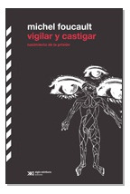 Vigilar Y Castigar - Foucault, Michel