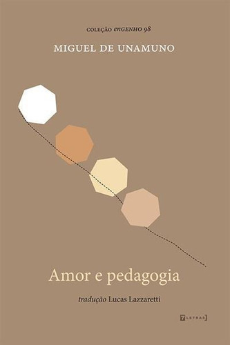 Amor E Pedagogia - 1ªed.(2021), De Miguel De Unamuno. Editora 7 Letras, Capa Mole, Edição 1 Em Português, 2021