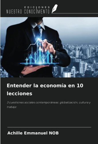 Libro: Entender La Economía En 10 Lecciones: 3 Cuestiones So