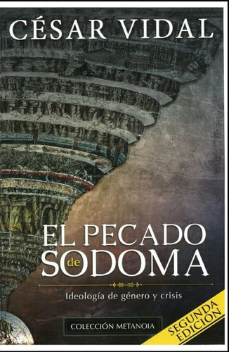El Pecado De Sodoma: Ideología De Genero Y Crisis Cesar Vida