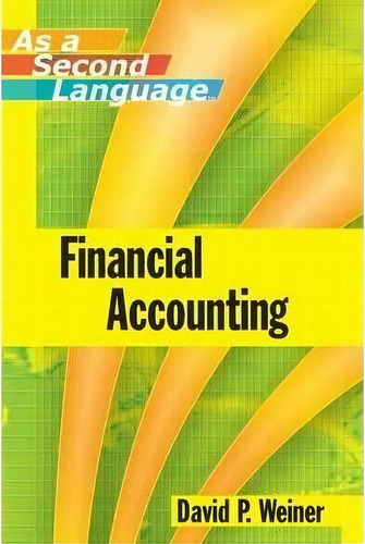 Financial Accounting As A Second Language, De David P. Weiner. Editorial John Wiley Sons Ltd, Tapa Blanda En Inglés