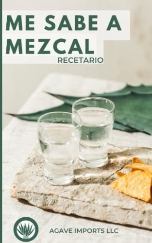 Libro : Me Sabe A Mezcal Recetario - Gonalez, Mr Paul E