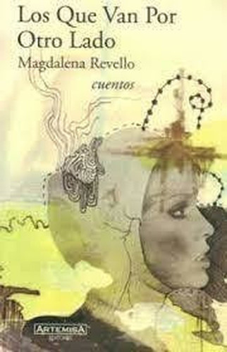 Que Van Por Otro Lado Los, De Revello Magdalena. Editorial Editorial Artemisa En Español