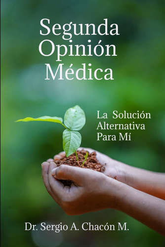 Libro: Segunda Opinión Médica: La Solución Alternativa Para 