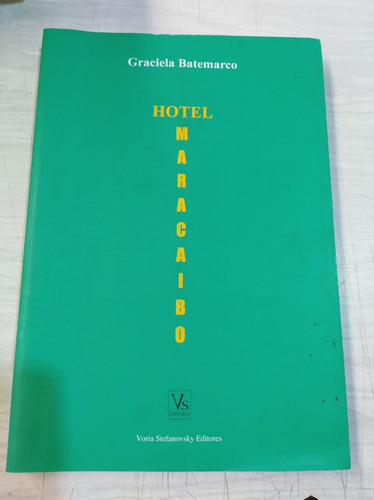 Hotel Maracaibo - G. Batemarco - Vs Editores [usado] 