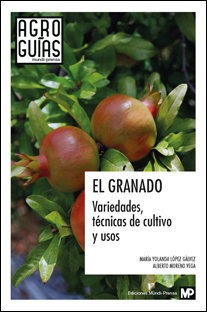 Libro El Granado: Variedades, Tã©cnicas De Cultivo Y Usos