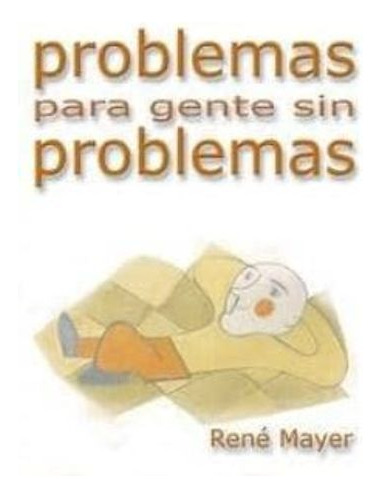 Libro Problemas Para Gente Sin Problemas