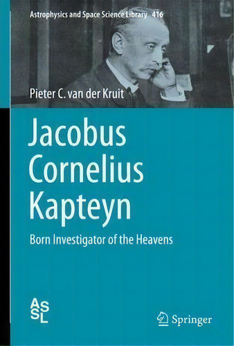 Jacobus Cornelius Kapteyn, De Pieter C. Van Der Kruit. Editorial Springer International Publishing Ag, Tapa Dura En Inglés