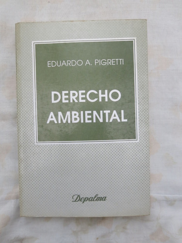 Derecho Ambiental - Eduardo A. Pigretti - Depalma