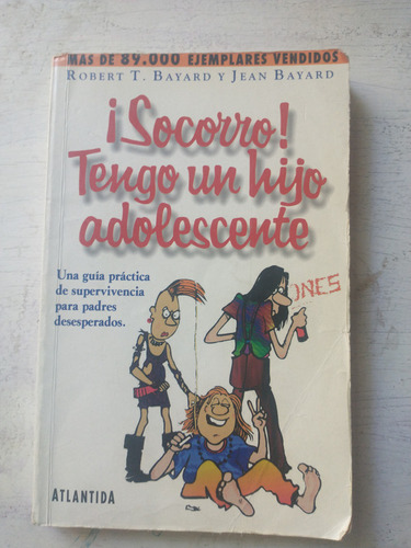 ¡socorro! Tengo Un Hijo Adolescente Robert Bayard - Bayard