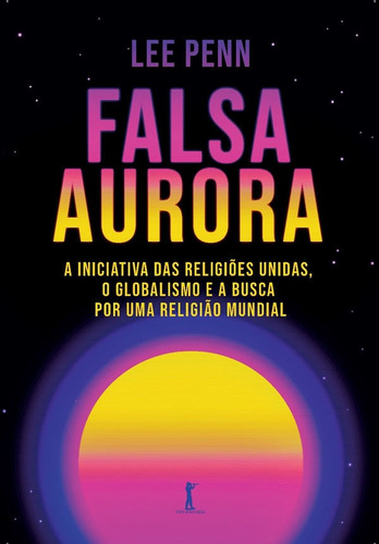 Falsa Aurora: A Iniciativa Das Religiões Unidas, O Globalis