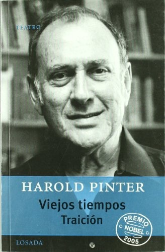 Viejos Tiempos -Traición, de HAROLD PINTER. Editorial Losada, edición 1 en español
