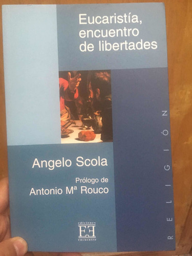Libro Eucaristía, Encuentro De Libertades, Angelo Scola