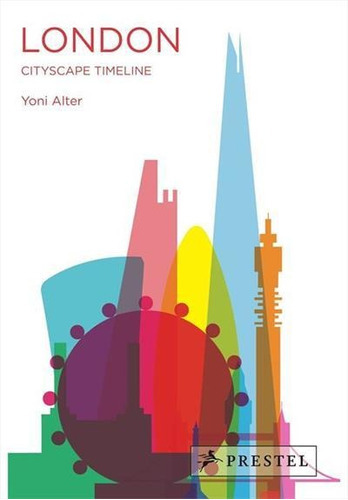 London: Cityscape Timeline - 1ªed.(2019), De Yoni Alter. Editora Prestel, Capa Mole, Edição 1 Em Inglês, 2019