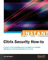 Libro Instant Citrix Security How-to - Carmel Jacob