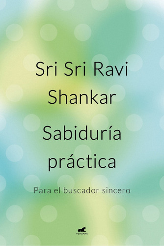 Sabiduria Practica. - Sri Sri Ravi Shankar
