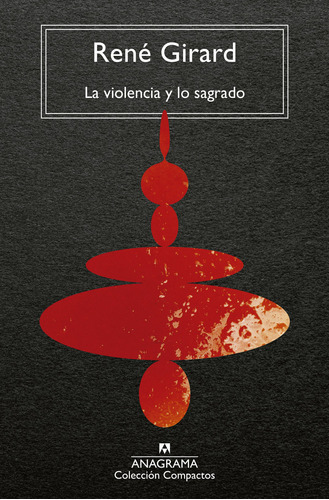 Libro: La Violencia Y Lo Sagrado / René Girard