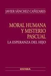 Moral Humana Y Misterio Pascual - Sanchez Cañizares,javier