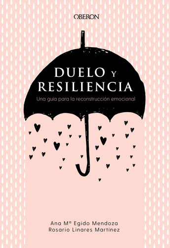 Duelo y resiliencia. Una guía para la reconstrucción emocional, de Egido Mendoza, Ana María. Editorial Anaya Multimedia, tapa blanda en español, 2019