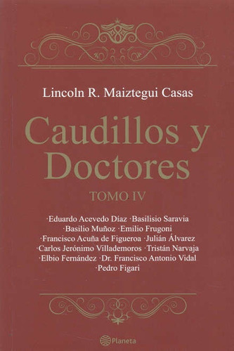 Caudillos Y Doctores Tomo Iv, De Lincoln Maiztegui Casas. Editorial Planeta, Tapa Blanda, Edición 1 En Español, 2017