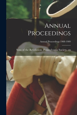 Libro Annual Proceedings; Annual Proceedings 1908-1909 - ...