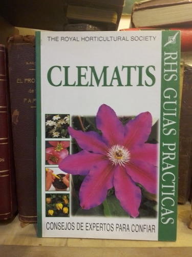 Royal Horticultural Society: Clematis. Guia Practica. C/nuev