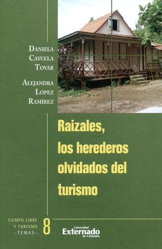 Libro Raizales, Los Herederos Olvidados Del Turismo