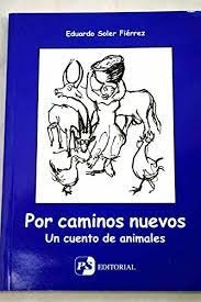 Por Caminos Nuevos. Un Cuento De Animales - Soler Fierrez...