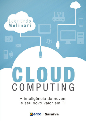 Cloud Computing: A inteligência na nuvem e seu novo valor em TI, de Molinari, Leonardo. Editora Saraiva Educação S. A., capa mole em português, 2017