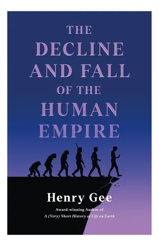 Libro: The Decline And Fall Of The Human Empire: Why Our Is