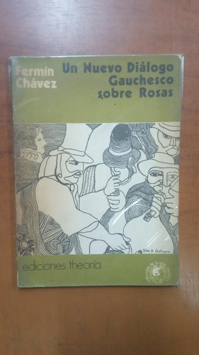 Un Nuevo Dialogo Gauchesco Sobre Rosas-fermín Chávez- Merlín