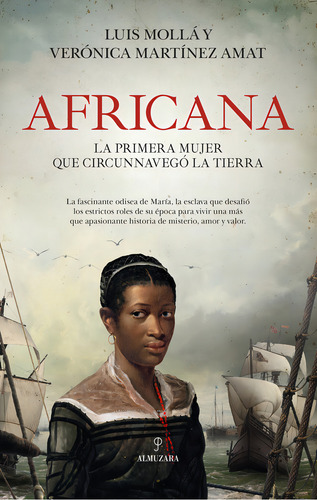 Africana: La Primera Mujer Que Circunnavegó La Tierra, De Molla Ayusoluis., Vol. 1. Editorial Almuzara Editorial, Tapa Blanda En Español, 2024
