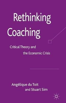 Rethinking Coaching : Critical Theory And The Economic Cr...