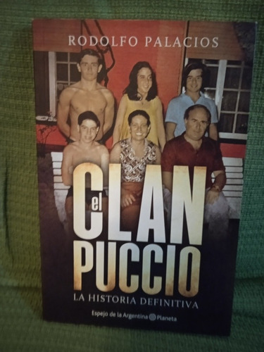 El Clan Puccio . La Historia Definitiva. Rodolfo Palacios